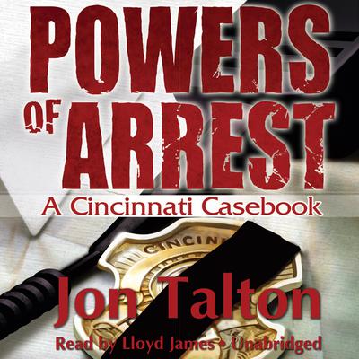 Powers of Arrest: A Cincinnati Casebook Audiobook, by Jon Talton