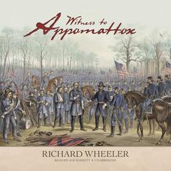 Witness to Appomattox Audiobook, by Richard Wheeler