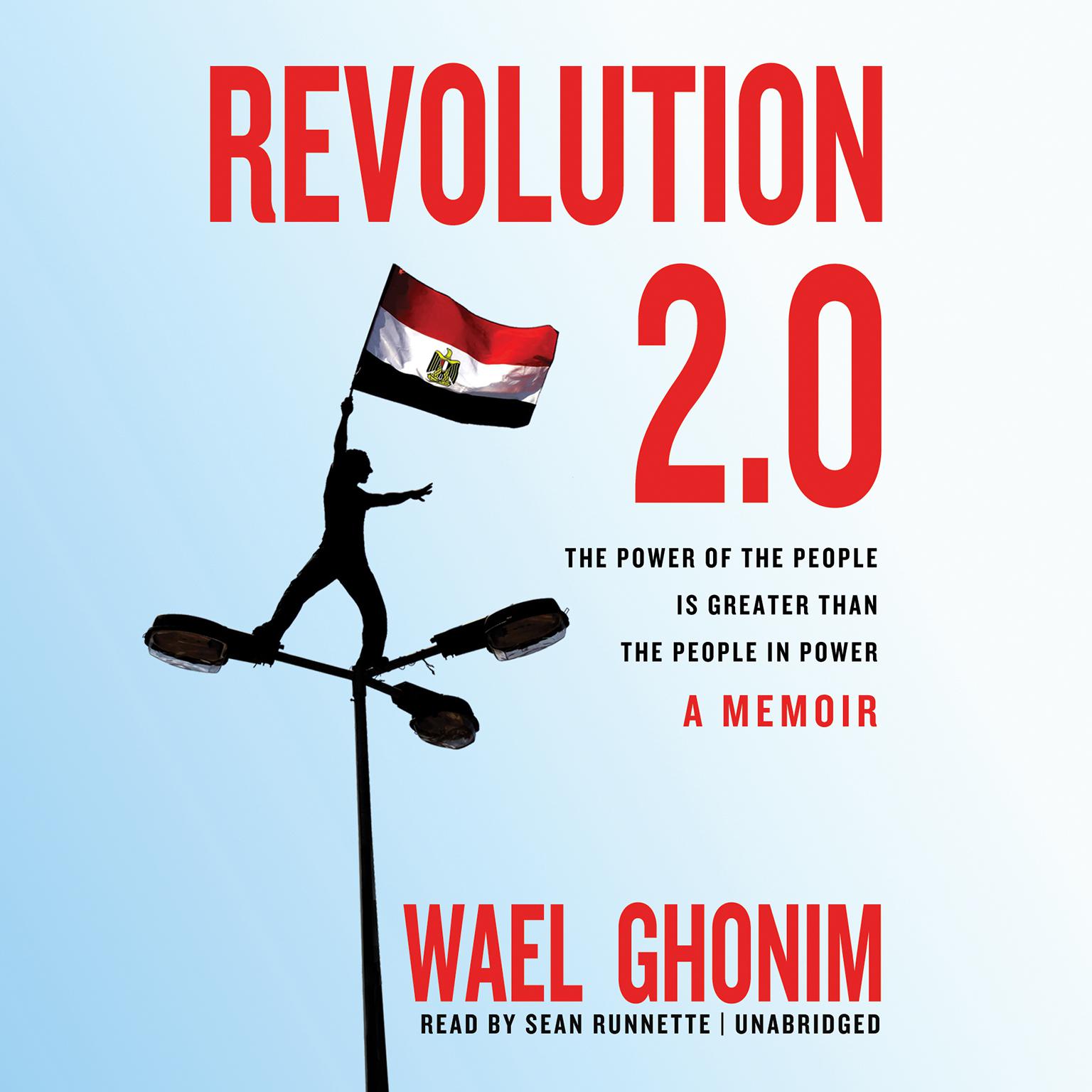 Revolution 2.0: The Power of the People Is Greater Than the People in Power; A Memoir Audiobook, by Wael Ghonim