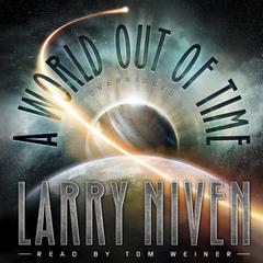 A World out of Time Audiobook, by Larry Niven