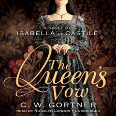 The Queen’s Vow: A Novel of Isabella of Castile Audiobook, by C. W. Gortner