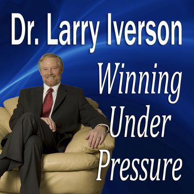Winning Under Pressure: The 7 Crucial Ingredients to a Winning System Audiobook, by Larry Iverson