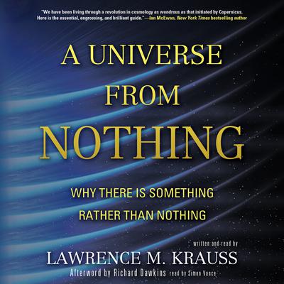 A Universe from Nothing: Why There Is Something Rather Than Nothing Audiobook, by Lawrence M. Krauss