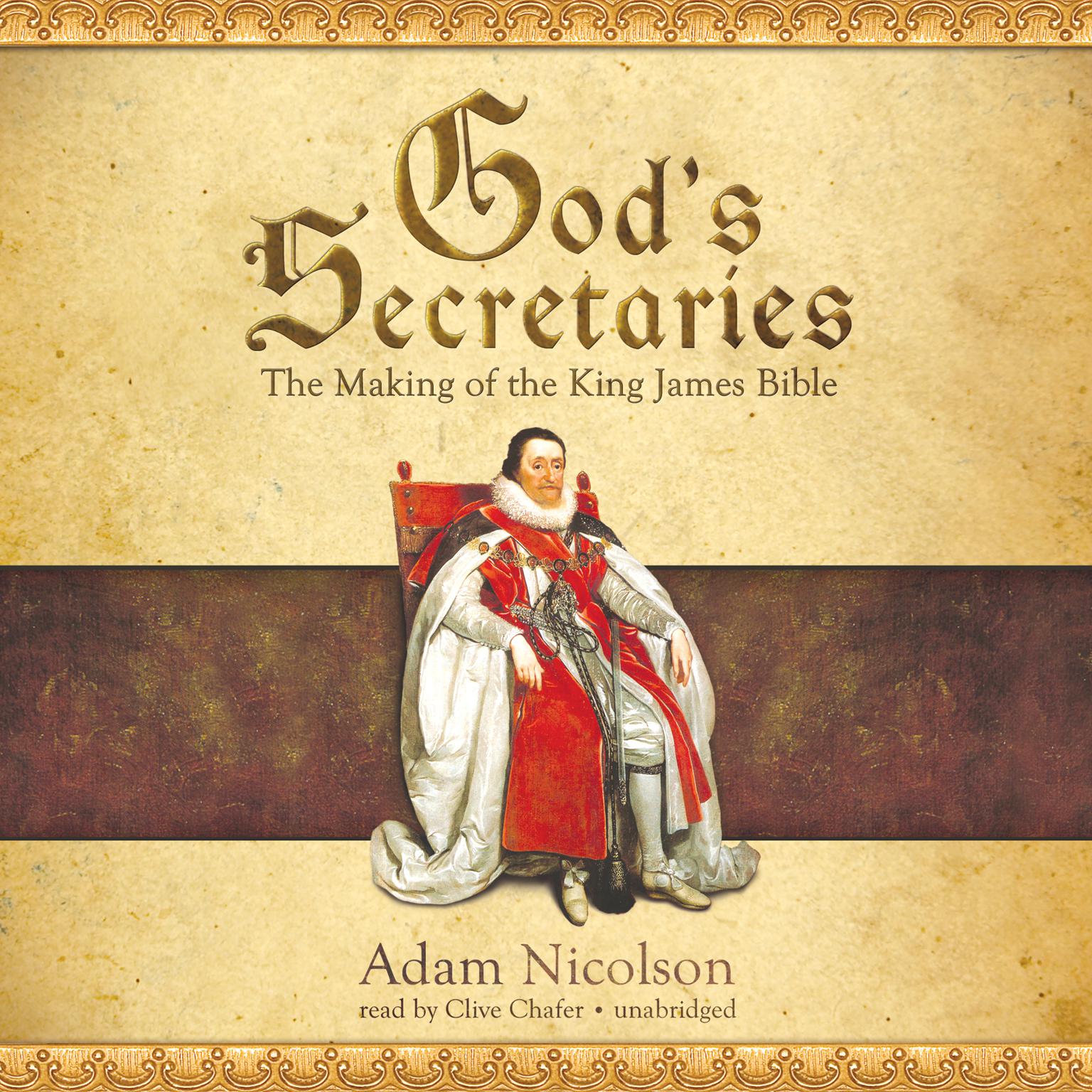 God’s Secretaries: The Making of the King James Bible Audiobook, by Adam Nicolson