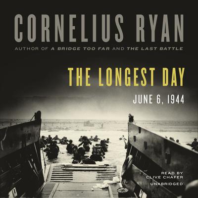 The Longest Day: June 6, 1944 Audiobook, by Cornelius Ryan