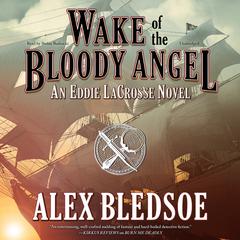 Wake of the Bloody Angel Audiobook, by Alex Bledsoe