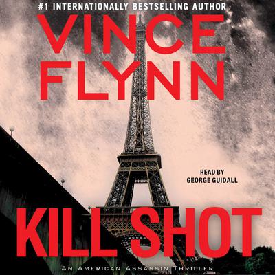 Kill Shot: An American Assassin Thriller Audiobook, by Vince Flynn