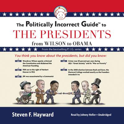 The Politically Incorrect Guide to the Presidents: From Wilson to Obama Audiobook, by 
