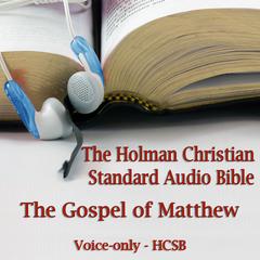 The Gospel of Matthew: The Voice Only Holman Christian Standard Audio Bible (HCSB) Audiobook, by Dale McConachie