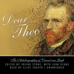Dear Theo: The Autobiography of Vincent van Gogh Audiobook, by 