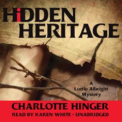 Hidden Heritage: A Lottie Albright Mystery Audiobook, by Charlotte Hinger