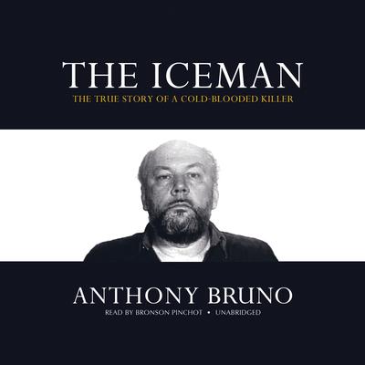 The Iceman: The True Story of a Cold-Blooded Killer Audiobook, by 