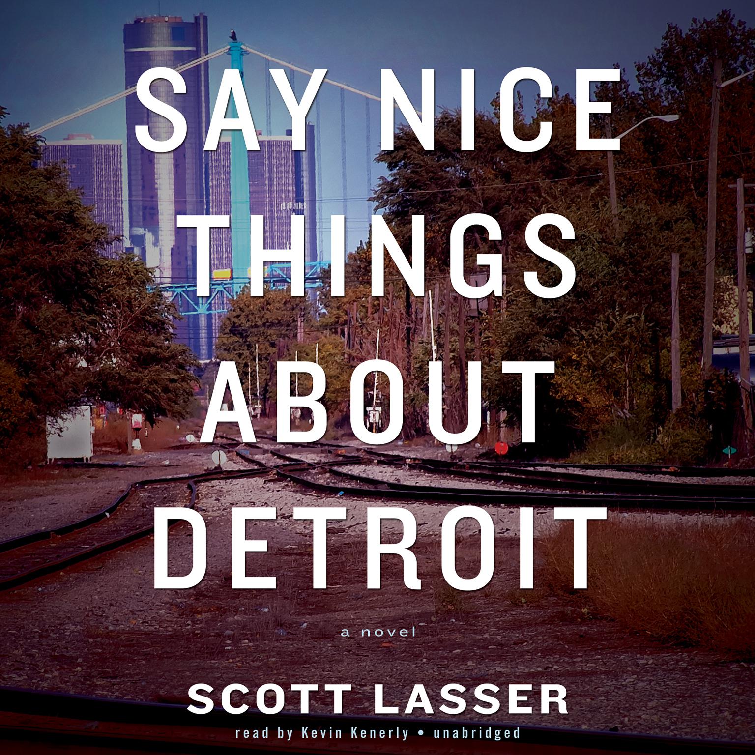Say Nice Things about Detroit Audiobook, by Scott Lasser