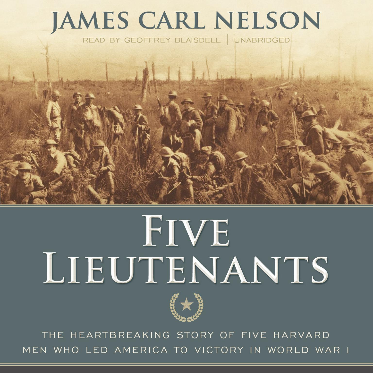 Five Lieutenants: The Heartbreaking Story of Five Harvard Men Who Led America to Victory in World War I Audiobook, by James Carl Nelson