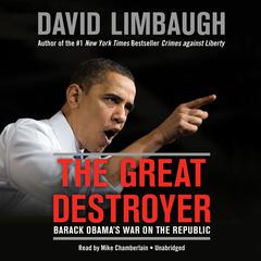 The Great Destroyer: Barack Obama’s War on the Republic Audiobook, by David Limbaugh