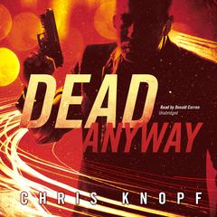 Dead Anyway Audiobook, by Chris Knopf