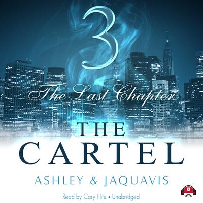 The Cartel 3: The Last Chapter Audiobook, by Ashley & JaQuavis