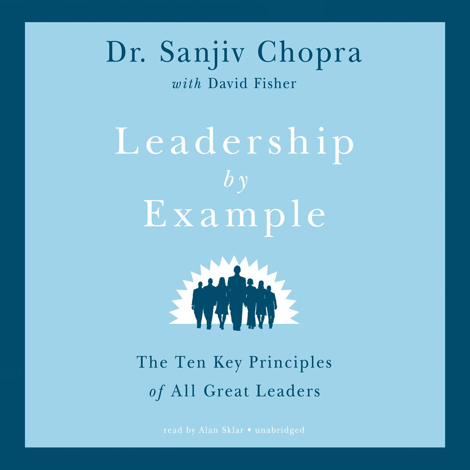 Leadership by Example: The Ten Key Principles of All Great Leaders Audiobook, by Sanjiv Chopra