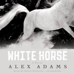 White Horse: A Novel Audiobook, by Alex Adams