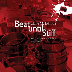 Beat until Stiff Audiobook, by Claire M. Johnson