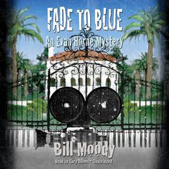 Fade to Blue: An Evan Horne Mystery Audiobook, by Bill Moody