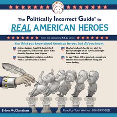 The Politically Incorrect Guide to Real American Heroes Audiobook, by Brion McClanahan