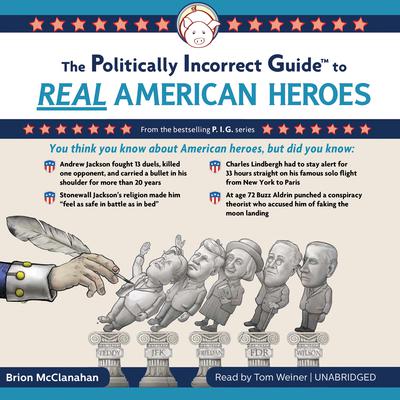 The Politically Incorrect Guide to Real American Heroes Audiobook, by 