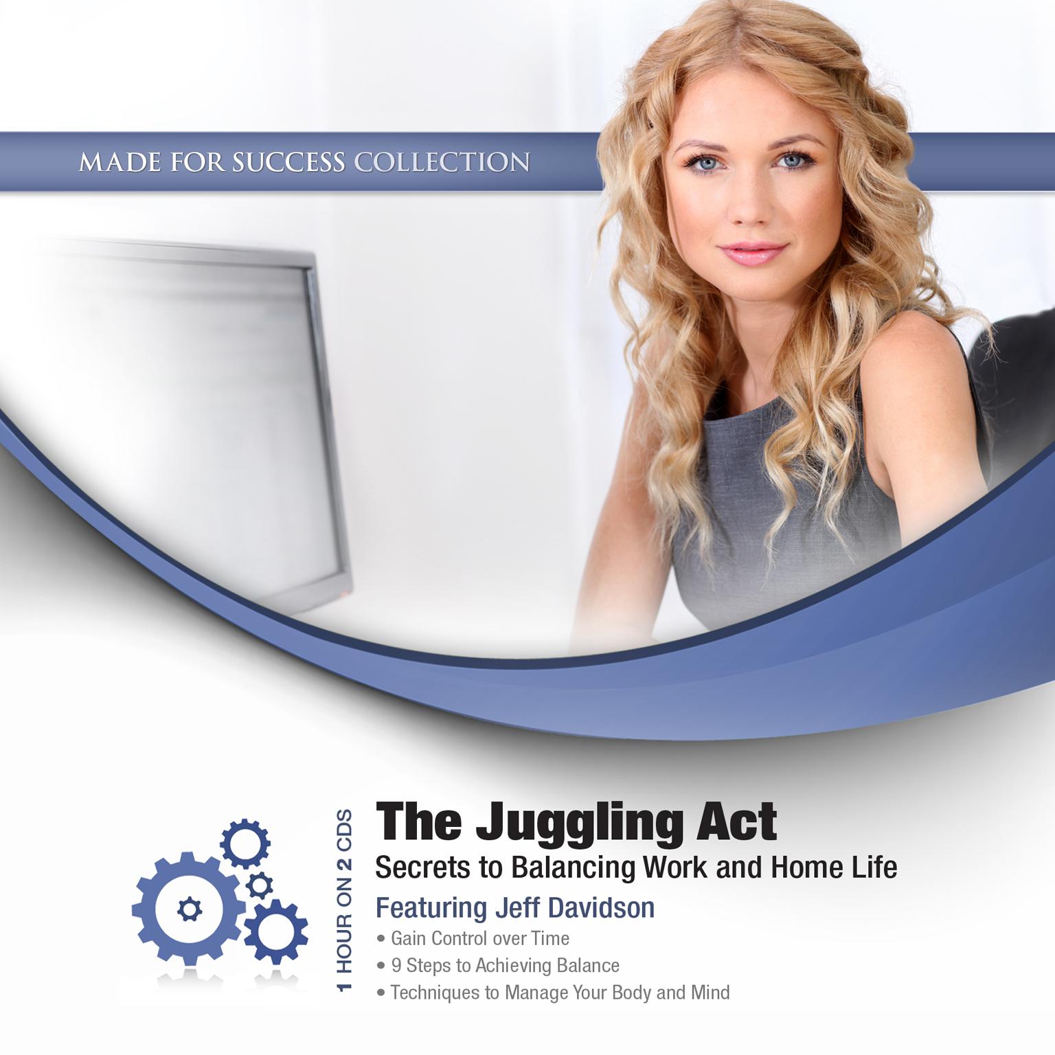 The Juggling Act: Secrets to Balancing Work and Home Life Audiobook, by Made for Success