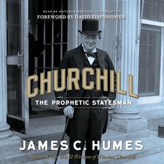 Churchill: The Prophetic Statesman Audiobook, by James C. Humes