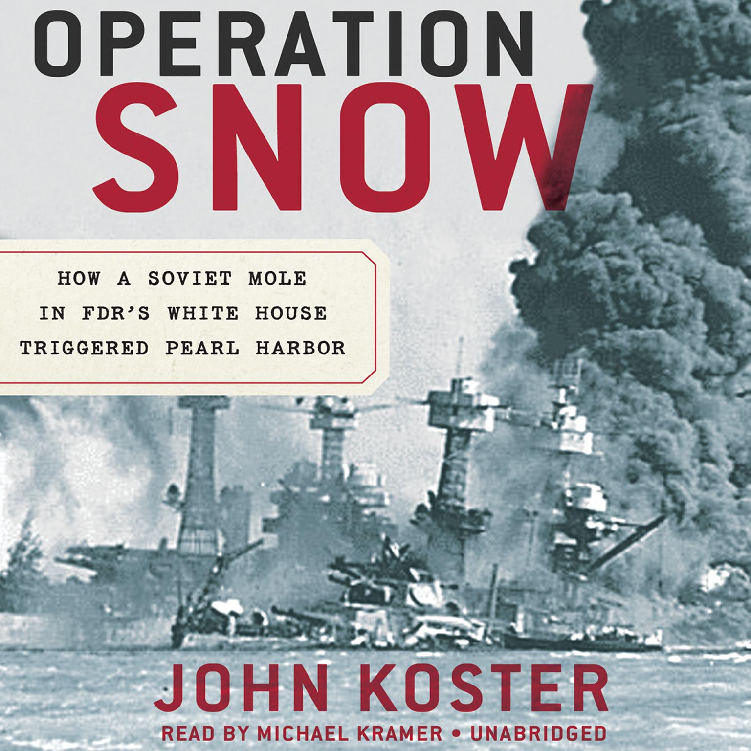 Operation Snow: How a Soviet Mole in FDR’s White House Triggered Pearl Harbor Audiobook, by John Koster