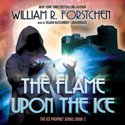 The Flame upon the Ice Audiobook, by William R. Forstchen