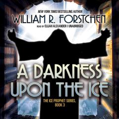 A Darkness upon the Ice Audiobook, by William R. Forstchen