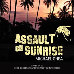 Assault on Sunrise Audiobook, by Michael Shea