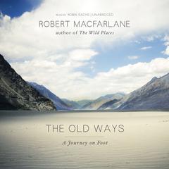 The Old Ways: A Journey on Foot Audiobook, by Robert Macfarlane