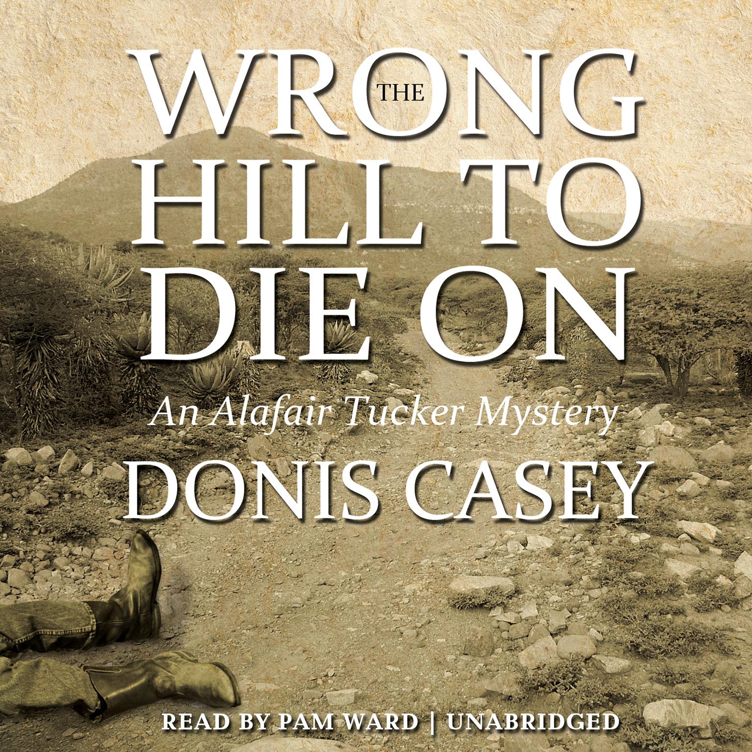 The Wrong Hill to Die On: An Alafair Tucker Mystery Audiobook, by Donis Casey