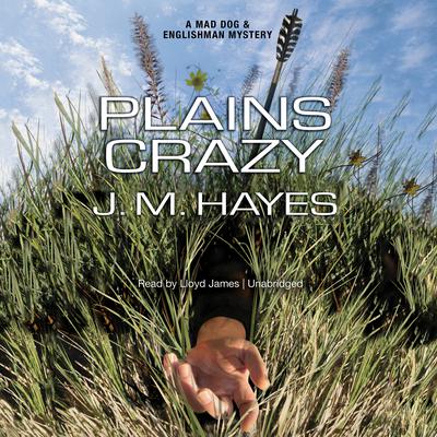 Plains Crazy: A Mad Dog & Englishman Mystery Audiobook, by J. M. Hayes