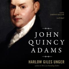 John Quincy Adams Audiobook, by Harlow Giles Unger