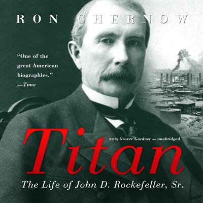 Titan: The Life of John D. Rockefeller, Sr. Audiobook, by 