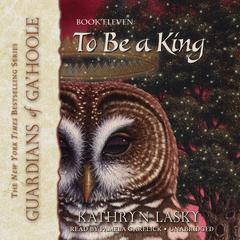 To Be a King Audiobook, by Kathryn Lasky