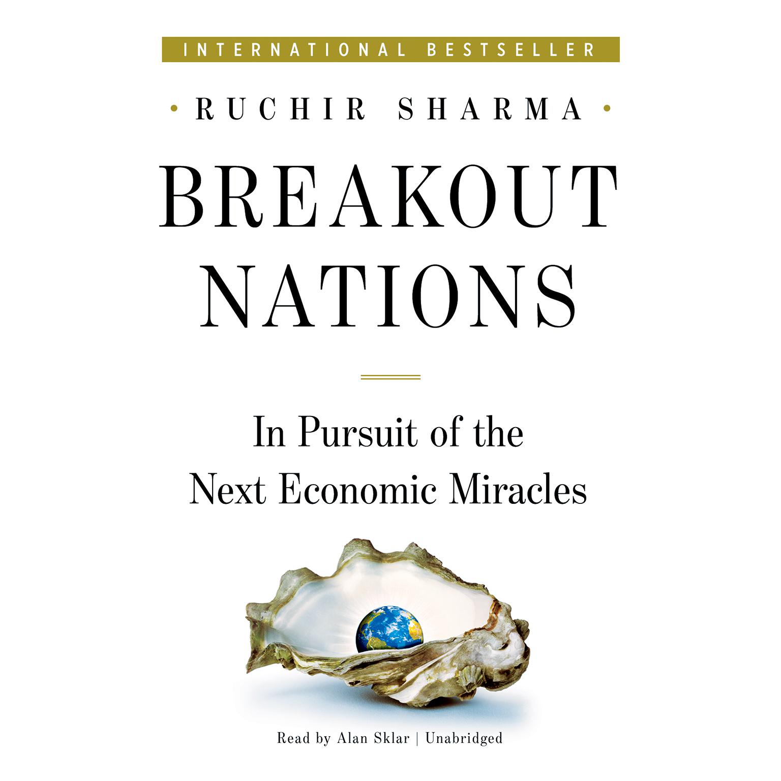 Breakout Nations: In Pursuit of the Next Economic Miracles Audiobook, by Ruchir Sharma