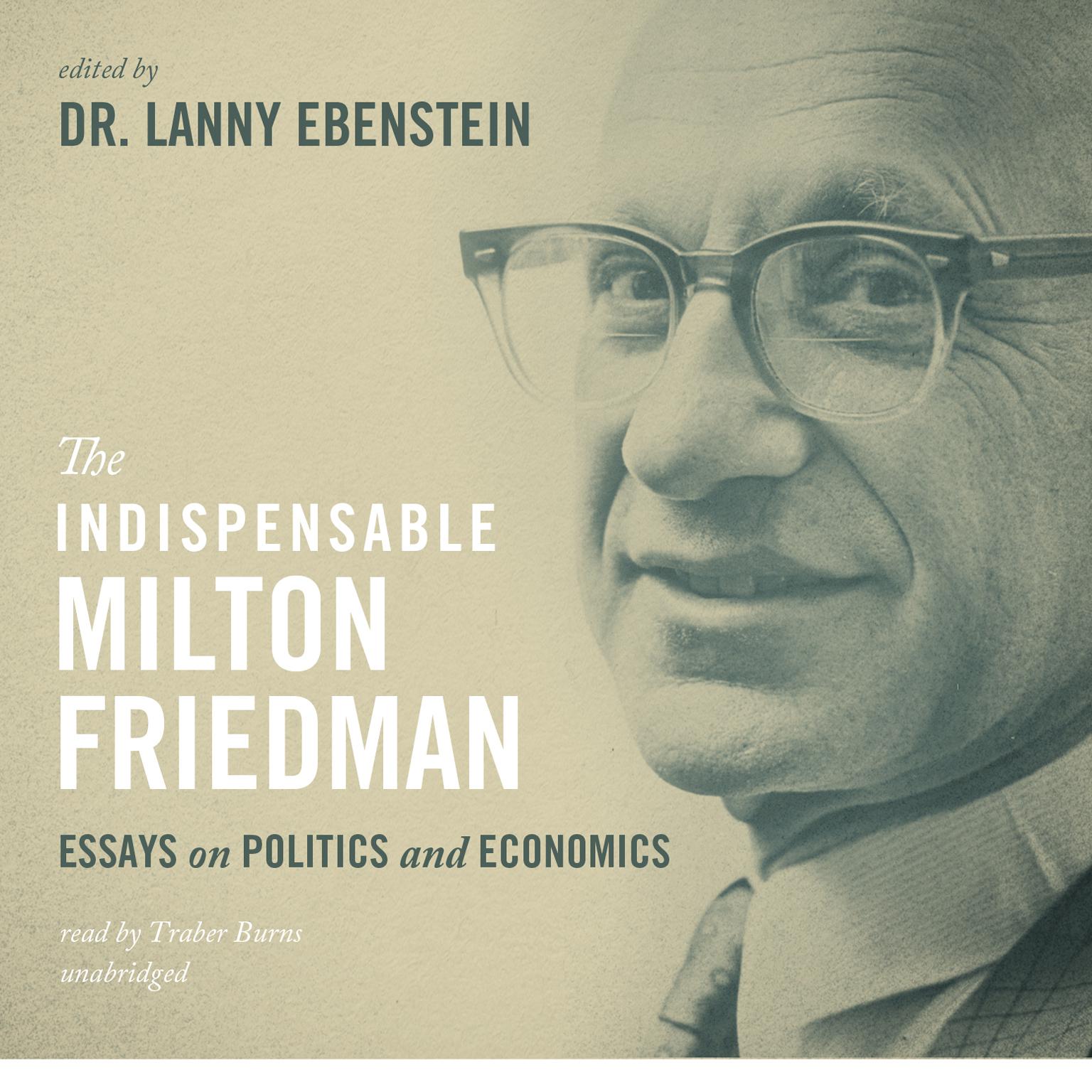 The Indispensable Milton Friedman: Essays on Politics and Economics Audiobook, by Lanny Ebenstein
