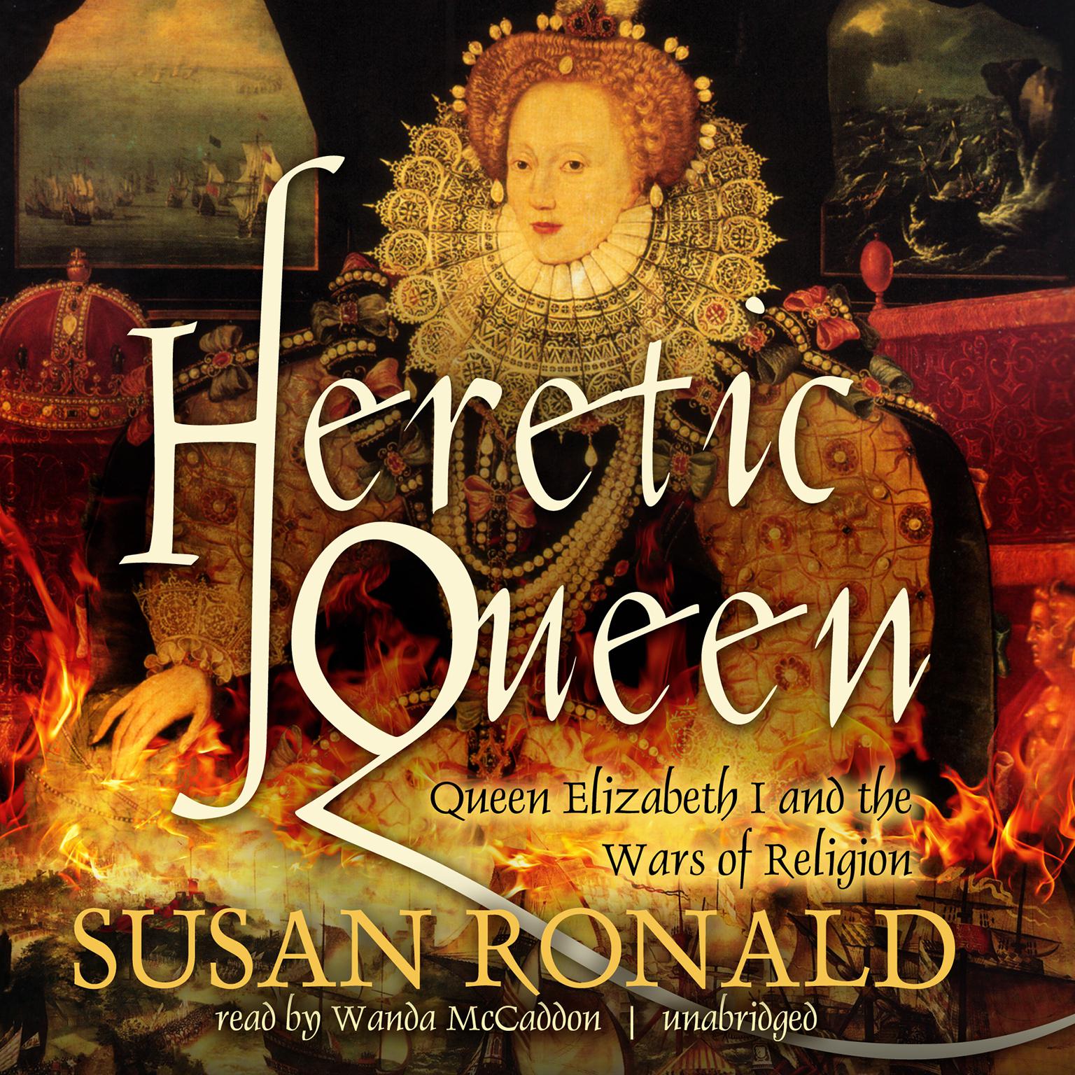 Heretic Queen: Queen Elizabeth I and the Wars of Religion Audiobook, by Susan Ronald