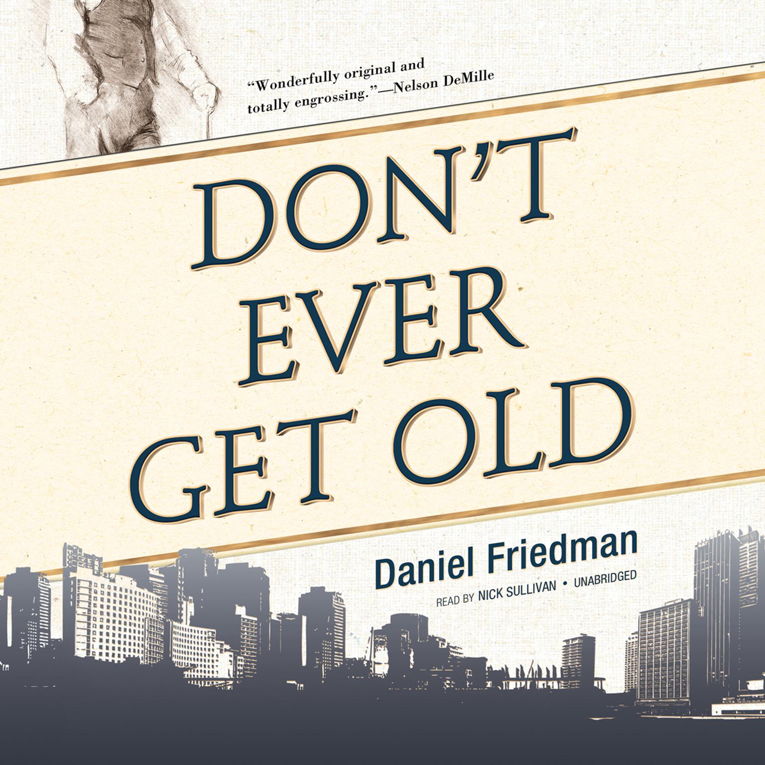 Don’t Ever Get Old Audiobook, by Daniel Friedman