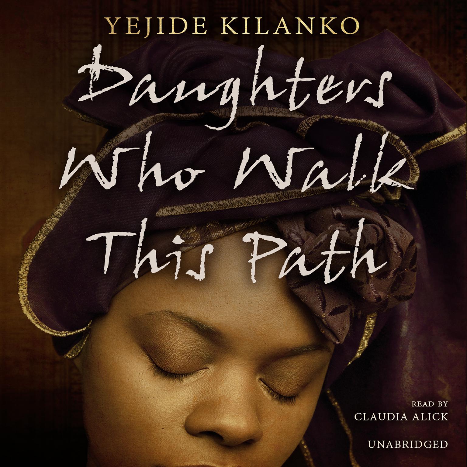 Daughters Who Walk This Path: A Novel Audiobook, by Yejide Kilanko