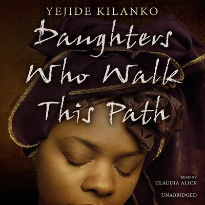 Daughters Who Walk This Path: A Novel Audiobook, by 