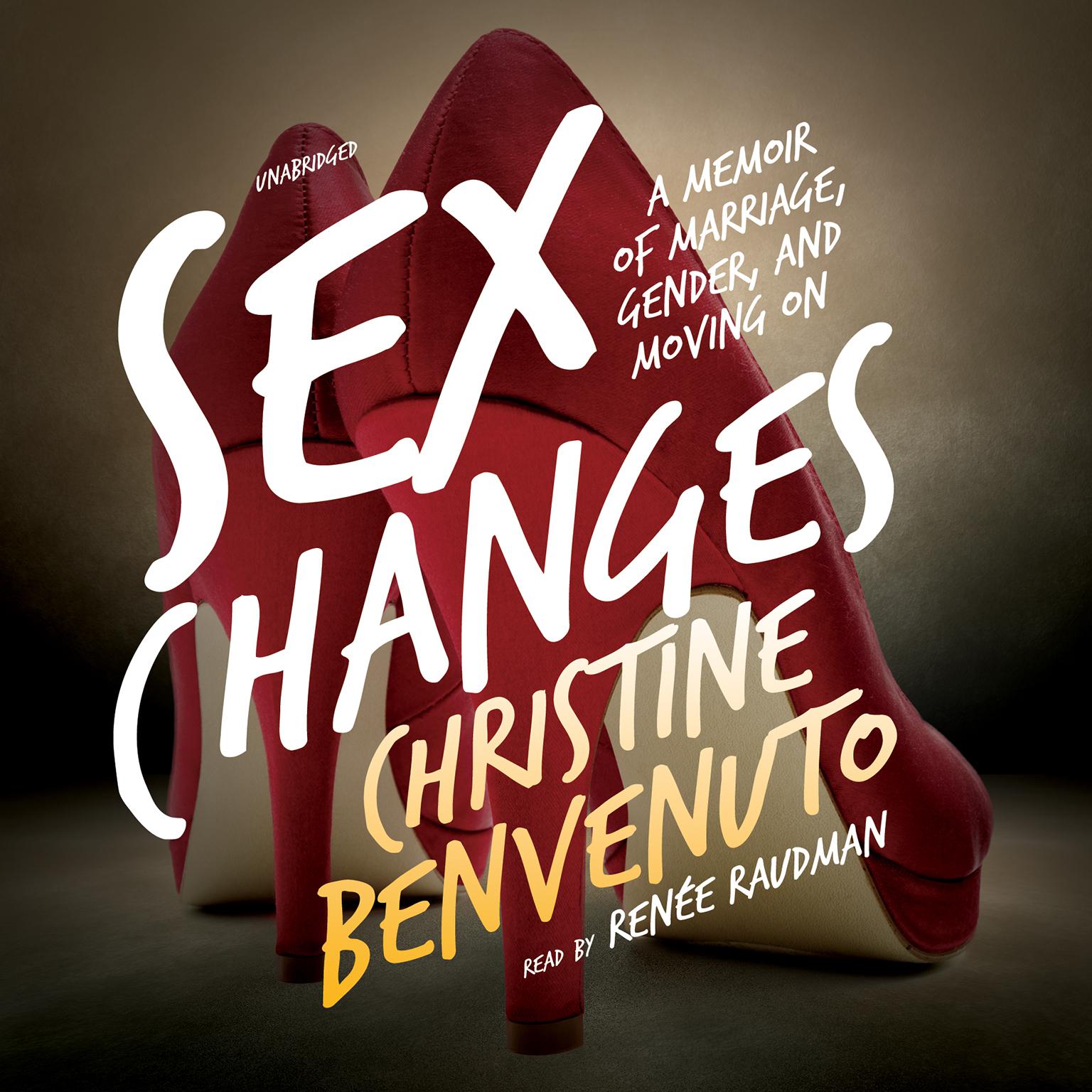 Sex Changes: A Memoir of Marriage, Gender, and Moving On Audiobook, by Christine Benvenuto