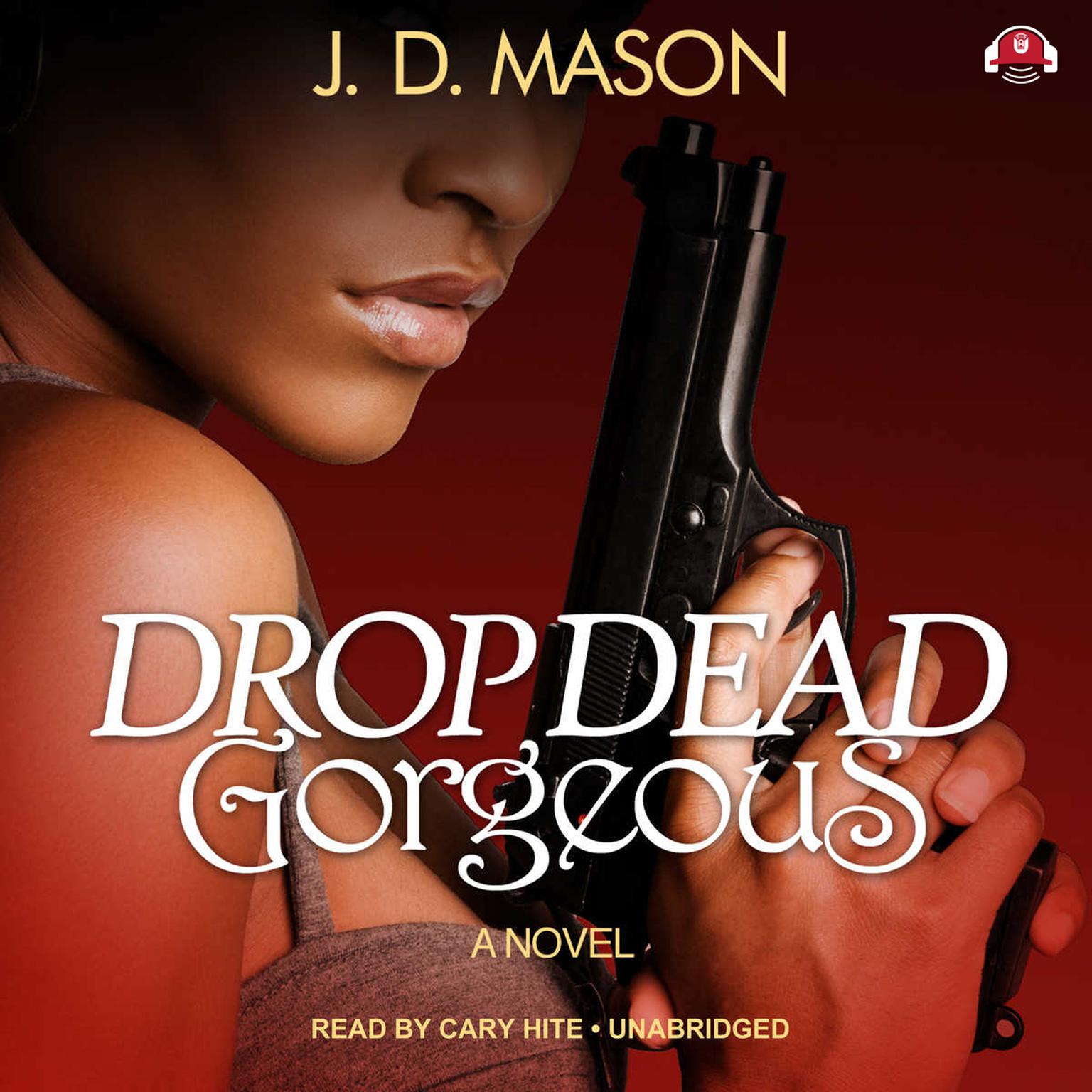 Drop Dead, Gorgeous Audiobook, by J. D. Mason