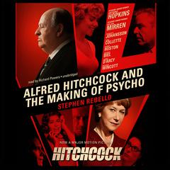 Alfred Hitchcock and the Making of Psycho Audiobook, by Stephen Rebello