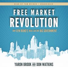 Free Market Revolution: How Ayn Rand’s Ideas Can End Big Government Audiobook, by 