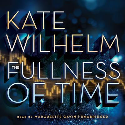 The Fullness of Time Audiobook, by Kate Wilhelm